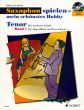 Juchem Saxophon Spielen mein schonstes Hobby Vol.1 Schule fur Tenor Saxophone Bk-Cd-DVD (Die moderne Schule für Jugendliche und Erwachsene) (german)