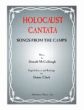 McCullough Holocaust Cantata: Songs from the Camps SATB Choir, Soloists and Narrator, Piano and Cello (Choral score)