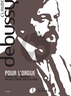 Debussy Claude Debussy pour L'Orgue