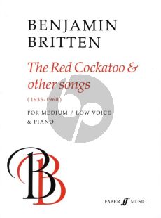 Britten Red Cockatoo & Other Songs (1935 - 1960) for Medium/Low Voice and Piano