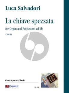 Salvadori La chiave spezzata for Organ and Percussion ad lib. (2014)