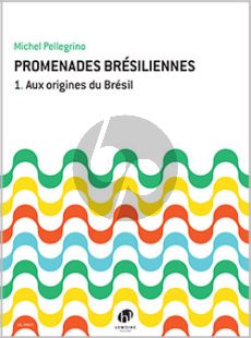 Pellegrino Promenades brésiliennes Vol. 1 Aux origines du Brésil for a C Instrument