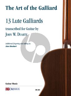 Galilei The Art of the Galliard. 13 Lute Galliards for Guitar (transcribed by John W. Duarte)