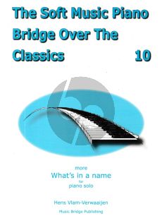 Vlam Verwaaijen Soft Piano Music Bridge Over the Classics Vol.10 - More What's in a Name