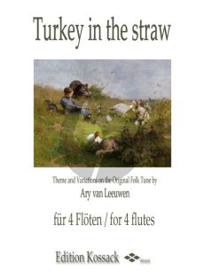 Leeuwen Turkey in the straw - Theme and Variations on the Original Folk Tune 4 Flöten