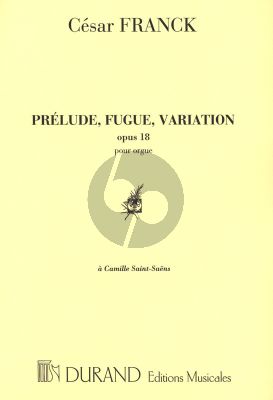 Franck Prelude Fugue and Variation Op.18 Orgue (Edition Originale)