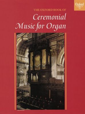 The Oxford Book of Ceremonial Music Book 1 for Organ