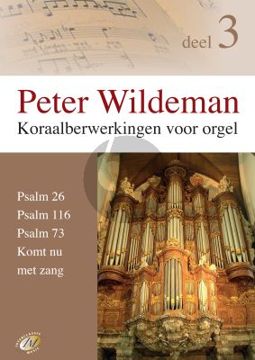 Wildeman Koraalbewerkingen Vol.3 Psalm 26 - 116 - 73 en Komt nu met zang voor Orgel