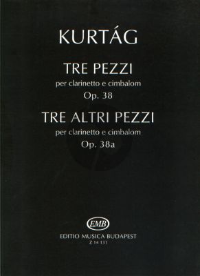 Kurtag 3 Pezzi - 3 Altri Pezzi Op.38 / 38a for Clarinet inBb and Cimbalom