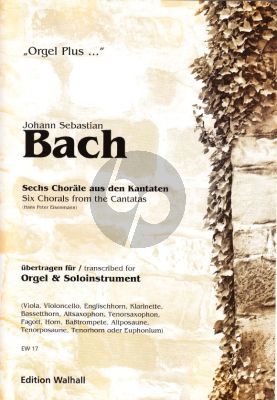 Bach 6 Chorale aus Kantaten BWV 178 - 86 - 92 - 4 / 3 - 4 / 4 - 37 for Orgel und Solo Instrument (Herausgegeben von Hans Peter Eisenmann)