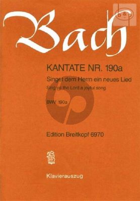 Kantate No.190A BWV 190A - Singet dem Herrn ein neues Lied