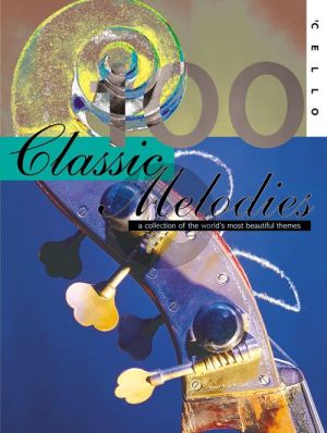 100 Classic Melodies for Cello (arr. Simon Lasky)