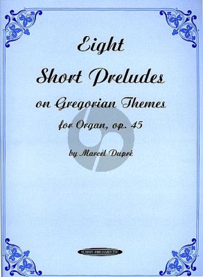 Dupre 8 Short Preludes on Gregorian Themes Op.45 Organ