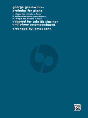 Gershwin 3 Preludes for Clarinet-Piano (No.1 and 3 for Bb Clarinet, No.2 for A-Clarinet) (Arr. James Cohn)