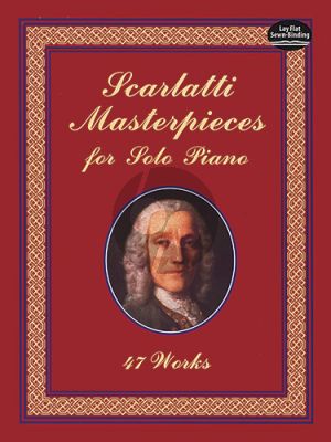 Scarlatti Masterpieces for Solo Piano (47 Works)