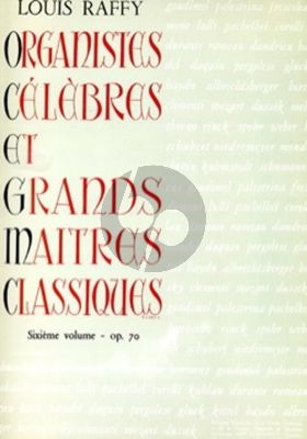 Album Organistes Celebres et Grands Maitres Classiques Vol.6 Op.70 pour Orgue Manual ou Harmonium (Editee par Louis Raffy)