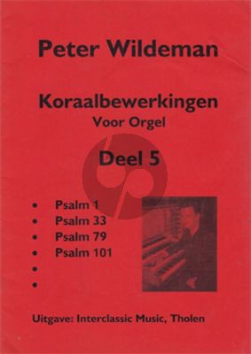 Wildeman Koraalbewerkingen Vol.5 Psalm 1 - 33 - 79 - 101 voor Orgel