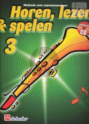 Horen, Lezen & Spelen Vol.3 Methode Sopraansax (Boek met Online Audio)