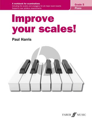 Harris Improve your Scales Piano Grade 5 (A Workbook for Examinations, includes all the Scales and Arpeggios for Associated Board Exams)