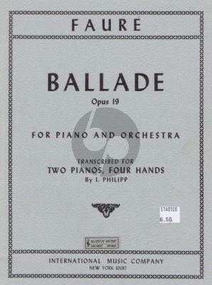 Faure Ballade F-sharp major Opus 19 solo Piano or Piano and Orchestra (reduction for 2 Piano's) (Isidor Philipp)