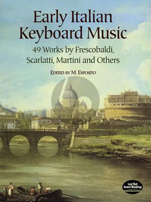 Album Early Italian Keyboard Music - 49 Works by Frescobaldi, Scarlatti, Martini etc. (Edited by M. Esposito)