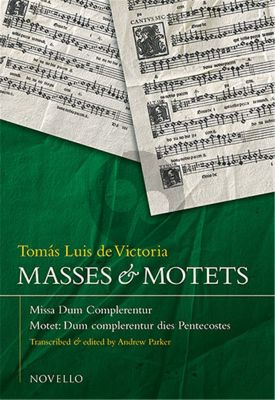 Victoria Masses and Motets (Missa Dum Complerentur (SAATTB) and Motet Dum Complerentur dies Pentecostes) (SSATB) (Andrew Parker)