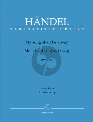 Handel My Song Shall be Alway Chandos Anthem No.1 HWV 252 for SATB Soli, SATB- Oboe- 2 Violins and Bc Vocal Score (Editor Gerald Hendrie - Arranger Andreas Köhs) (English/German)