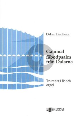 Lindberg Gammal Fabodpsalm fran Dalarna - Old Swedish folktune from Dalecarlia for Trumpet in Bb and Organ