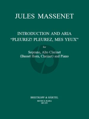 Massenet Pleurez! Pleurez, mes yeux (Introduction & Aria) Soprano-Alto Clarinet [Bassethorn or Clarinet in A]-Piano (edited by J.P.Newhill)