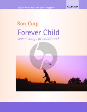 Corp Forever Child for SATB (7 Songs of Childhood)