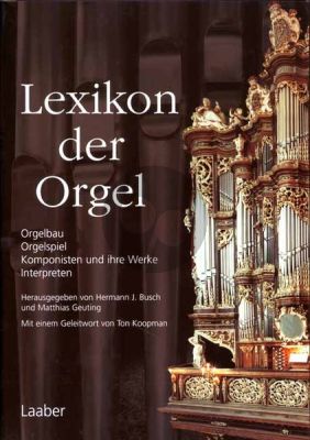 Lexikon der Orgel (Hardcover) (Orgelbau – Orgelspiel – Komponisten und ihre Werke – Interpreten)