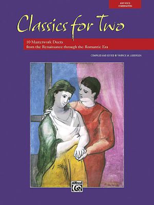 Classics for Two 12 Masterwork Duets from the Renaissance through the Romantic Era