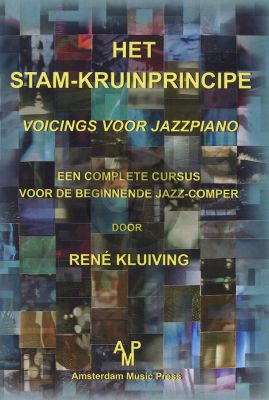 Kluiving Het Stam-Kruinprincipe (Voicings voor Jazz Piano) (Een complete cursus voor de beginnende jazz-comper)