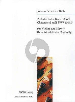 Bach Preludio E dur BWV 1006/1 und Chaconne BWV 1004/5 Violin and Piano (arranged by Felix Mendelssohn Bartholdy)