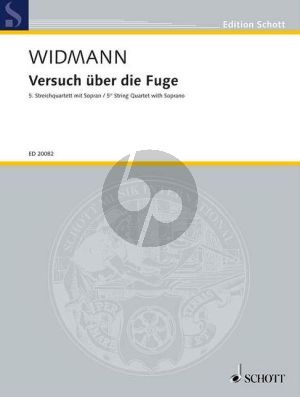 Widmann Versuch uber die Fuge - Streichquartett No. 5 mit Sopran (Part./Stimmen) (2005)