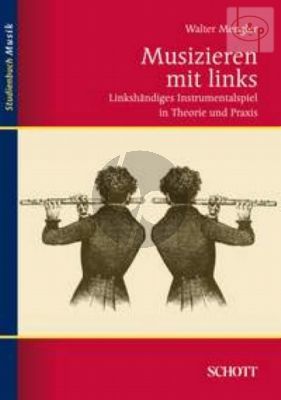 Musizieren mit Links. Linkshandiges Instrumentalspiel in Theorie und Praxis (paperb.)