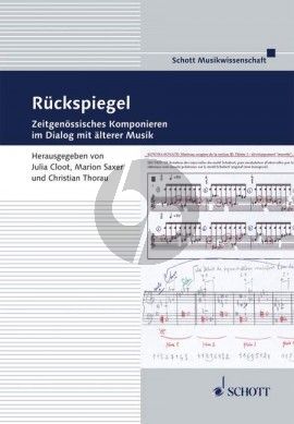 Thorau Ruckspiegel. Zeitgenossisches Komponieren in Dialog mit alterer Musik (Hardcover) (272 pag.) (germ.)