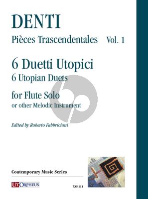 denti Pièces Trascendentales Vol.1 6 Utopian Duets for Flute solo or other Melodic Instrument