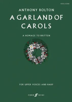 Bolton A Garland of Carols - A Hommage to Britten for Upper Voices and Harp