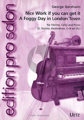 Gehrswin Nice Work if you can get it & A Foggy Day in London Town Violine-Violoncello und Klavier (Part./Stimmen) (arr. Uwe Rossler)