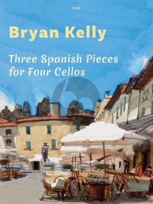 Kelly 3 Spanish Pieces for 4 Violoncellos Score and Parts (Arranged by Bryan Kelly)