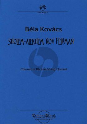 Kovacs Sholem Alekhem-Rov Feidman! Clarinet in Bb, 2 Violins, Viola, Violoncello and Double Bass (Score and Parts)