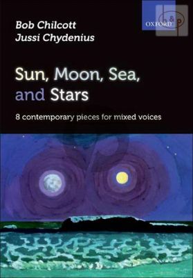 Chilcott-Chydenius Sun-Moon-Sea and Stars SATB and Piano (8 Contemporary Pieces)