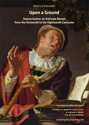 Erhardt Upon a Ground (Improvisation on Ostinato Basses from the Sixteenth to the Eighteenth Centuries (engl.transl. by Milo Machover) (Bk- 2 CD's)