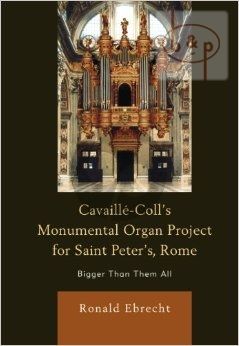 Cavaille-Coll's Monumental Organ Project for Saint Peter's Rome