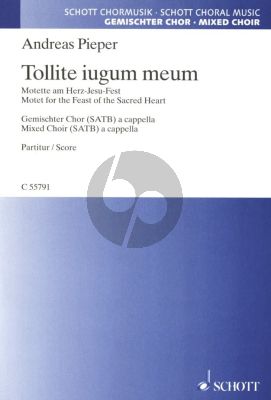 Pieper Tollite iugum meum Motette am Herz-Jesu-Fest SATB