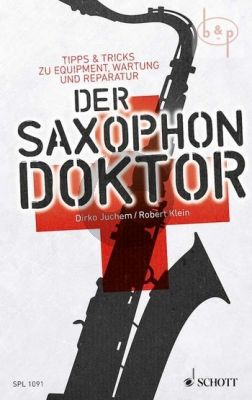 Der Saxophon Doktor (Tipps & Tricks zu Equipment, Wartung und Reparatur)