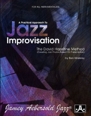 Markley A Practical Approach to Jazz Improvisation - The David Hazeltine Method