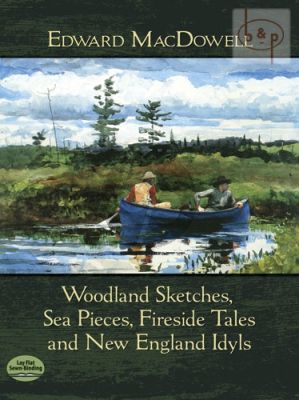 Woodland Sketches-Sea Pictures-Fireside Tales and New England Idyls for Piano