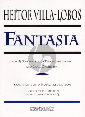 Villa Lobos Fantasia for Bb Soprano (or Bb Tenor) Saxophone and Piano (Corrected Edition of the Publicaton in E-Flat)